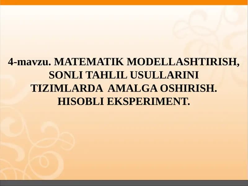 MATEMATIK MODELLASHTIRISH, SONLI TAHLIL USULLARINI TIZIMLARDAAMALGA OSHIRISH. HISOBLI EKSPERIMENT