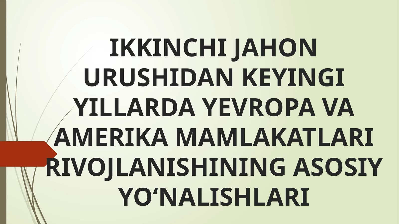IKKINCHI JAHON URUSHIDAN KEYINGI YILLARDA YEVROPA VA AMERIKA MAMLAKATLARI RIVOJLANISHINING ASOSIY YO‘NALISHLARI