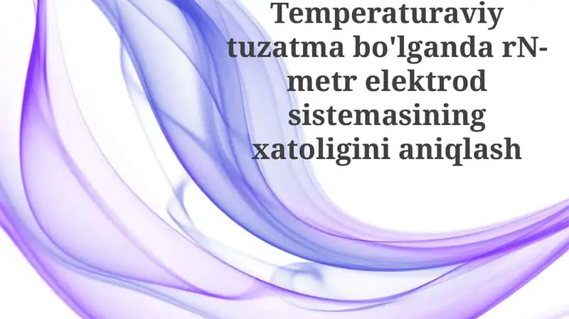 Harorat tuzatishi mavjud bo'lganda pH metr elektrod tizimining xatosini aniqlash