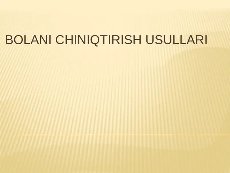 BOLANI CHINIQTIRISH USULLARI