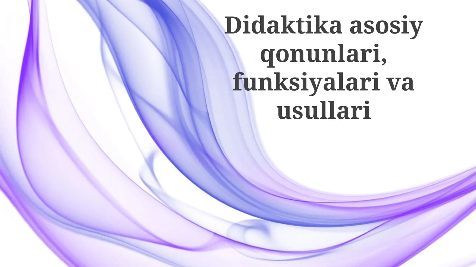 Didaktika asosiy qonunlari, funksiyalari va usullari