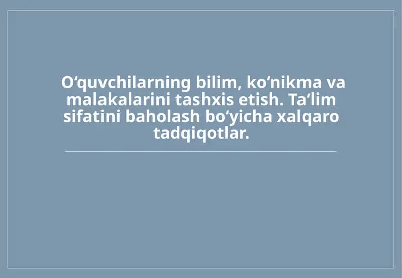 O‘quvchilarning bilim, ko‘nikma va malakalarini tashxis etish. Ta‘lim sifatini baholash bo‘yicha xalqaro tadqiqotlar