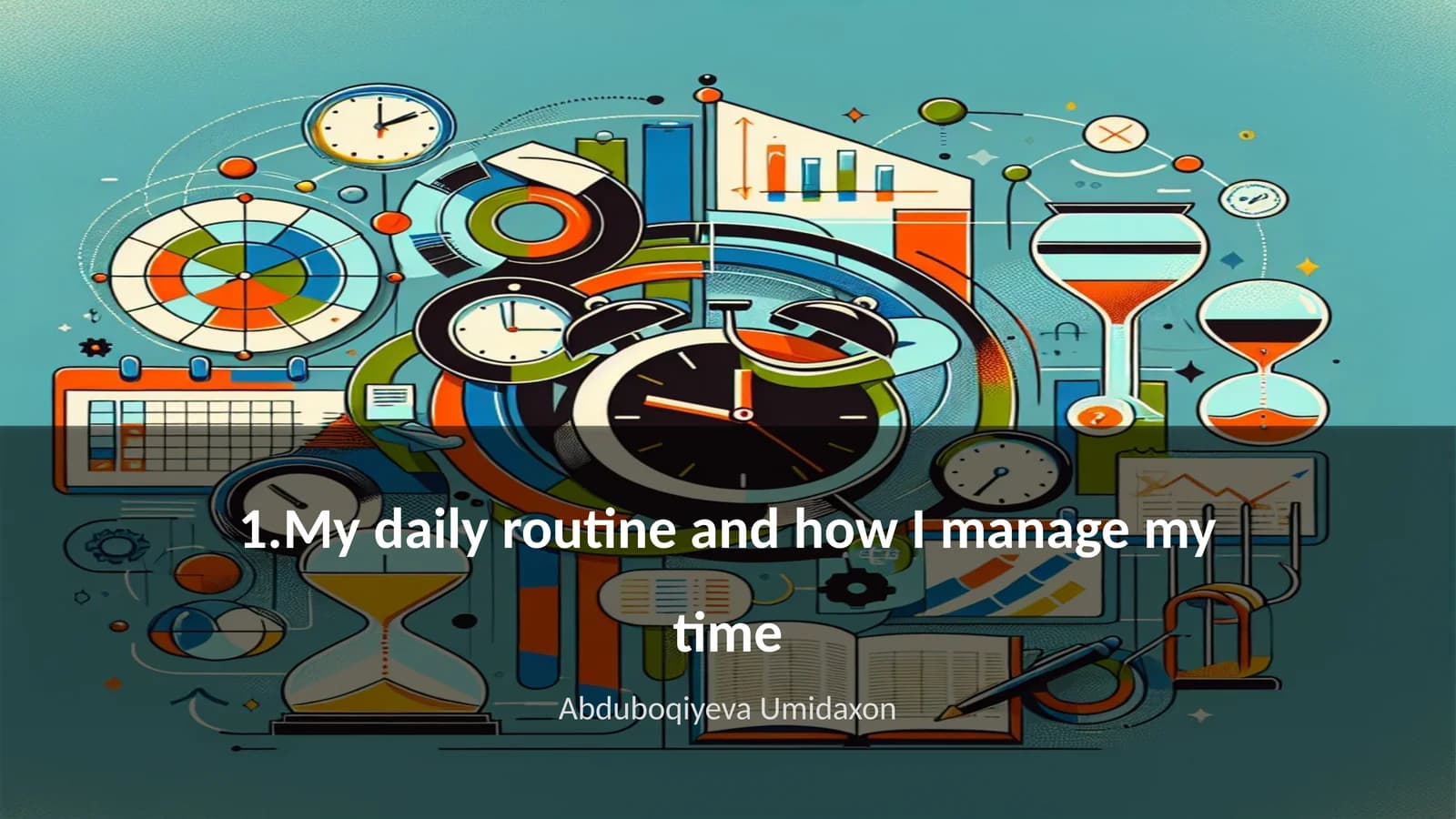 My daily routine and how I manage my time