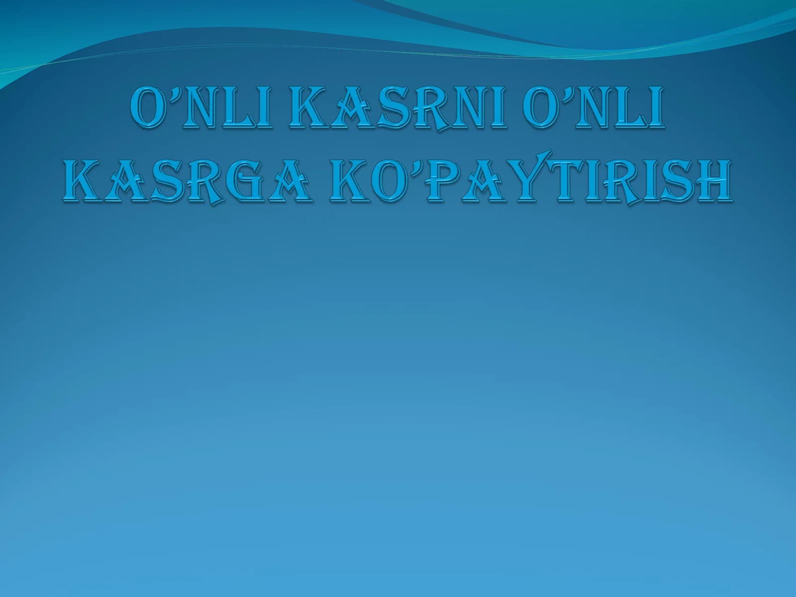 O’NLI KASRNI O’NLI KASRGA KO’PAYTIRISH