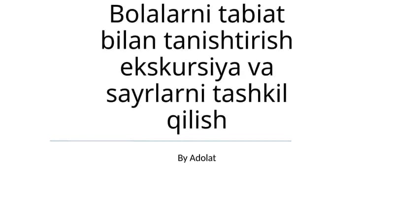Bolalarni tabiat bilan tanishtirish ekskursiya va sayrlarni tashkil qilish