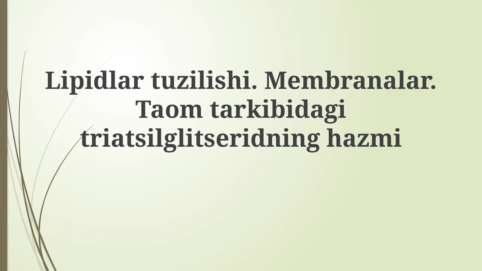 Lipidlartuzilishi.Membranalar.Taomtarkibidagitriatsilglitseridninghazmi