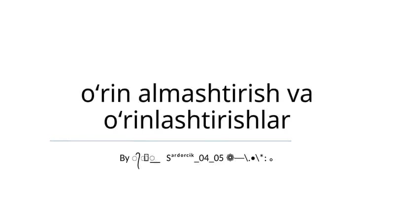 oʻrin almashtirish va oʻrinlashtirishlar
