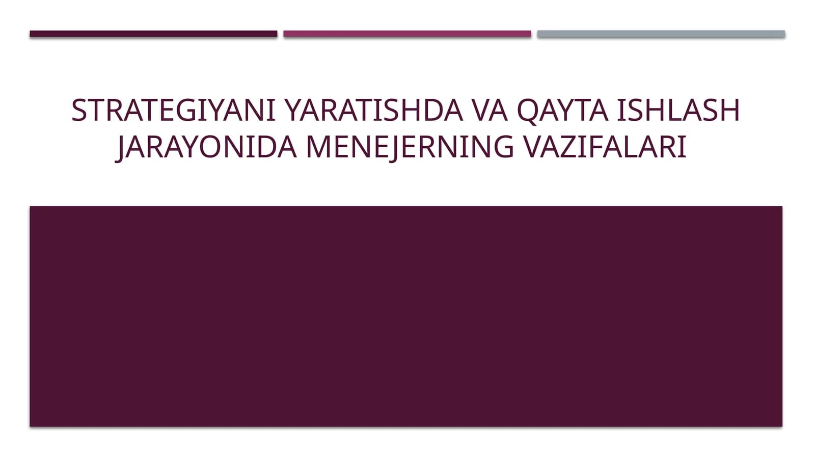 Strategiyani yaratishda va qayta ishlash jarayonida menejerning vazifalari