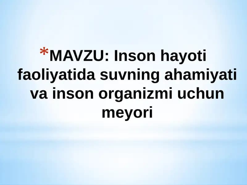 Inson hayoti faoliyatida suvning ahamiyati va inson organizmi uchun meyori