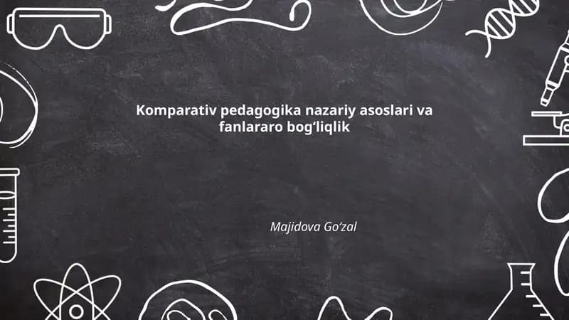 Komparativ pedagogikaning nazariy asoslari va fanlararo bogʻliqlik