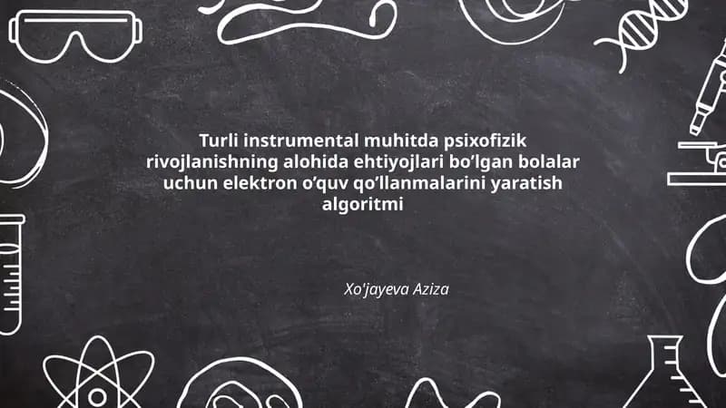 Turli instrumental muhitda psixofizik rivojlanishning alohida ehtiyojlari bo’lgan bolalar uchun elektron o’quv qo’llanmalarini yaratish algoritmi