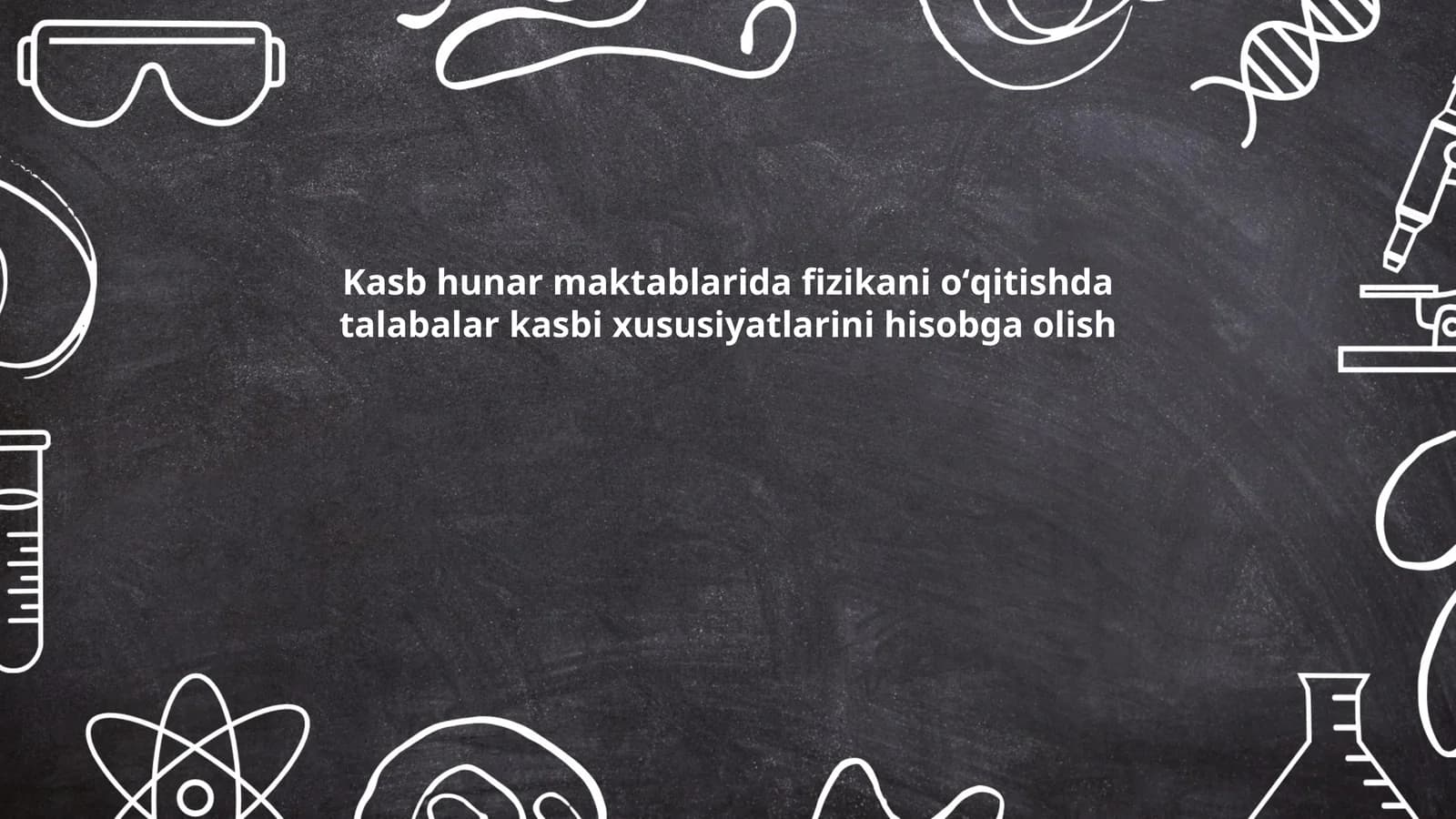Kasb hunar maktablarida fizikani oʻqitishda talabalar kasbi xususiyatlarini hisobga olish