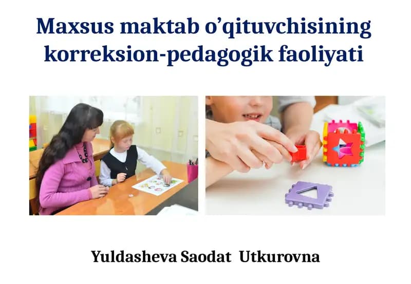 Maxsus maktab o’qituvchisining korreksion-pedagogik faoliyati