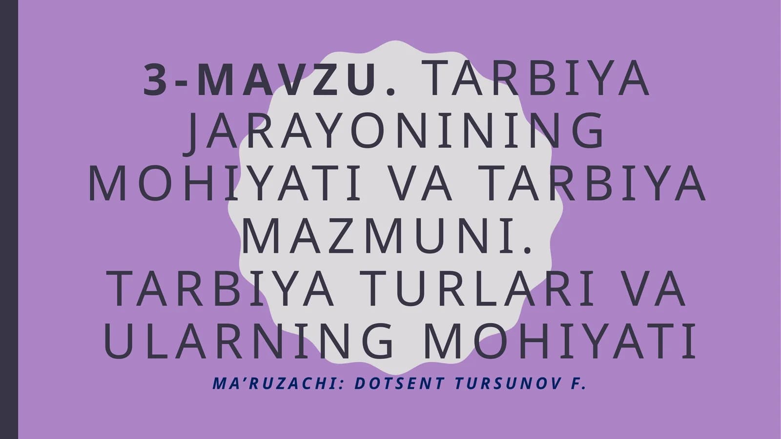 Tarbiyajarayoniningmohiyativatarbiyamazmuni.Tarbiyaturlarivaularningmohiyati