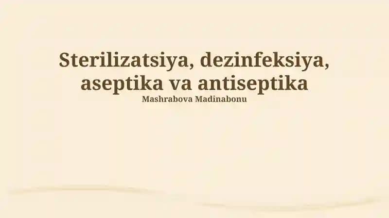 Sterilizatsiya, dezinfeksiya, aseptika va antiseptika