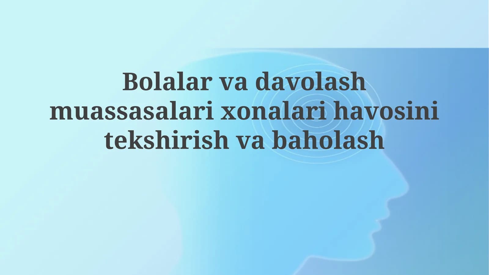Bolalar va davolash muassasalaridagi xonalarda havoni tekshirish va baholash