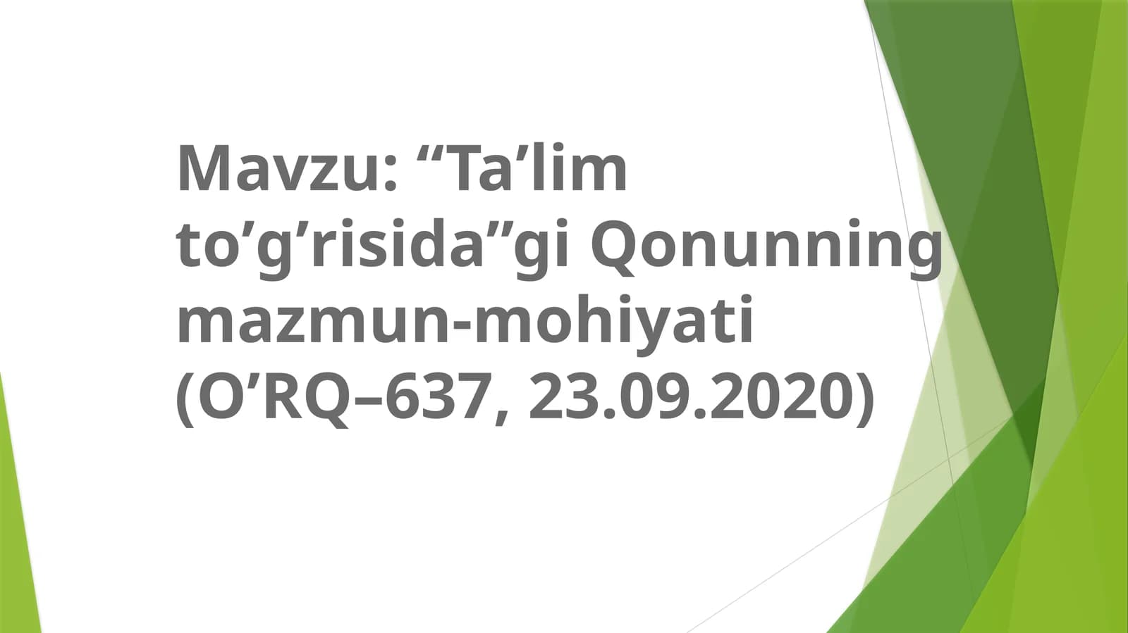 Taʼlim toʼgʼrisida”gi Qonunning mazmun-mohiyati (OʼRQ–637, 23.09.2020)
