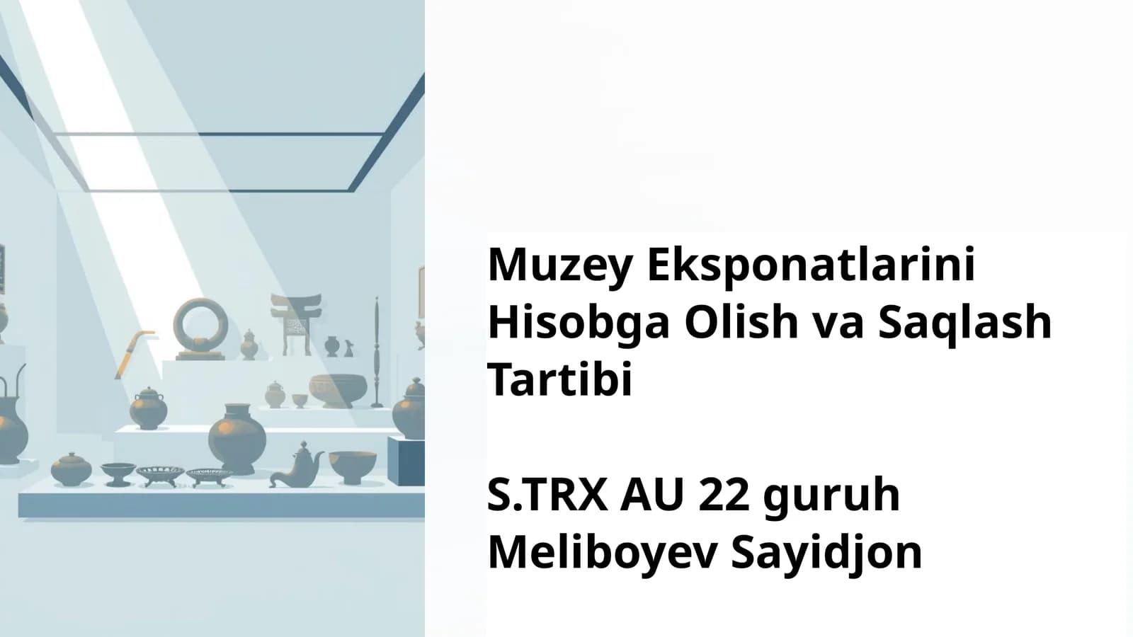 Muzey Eksponatlarini Hisobga Olish va Saqlash TartibiS.TRX AU 22 guruh