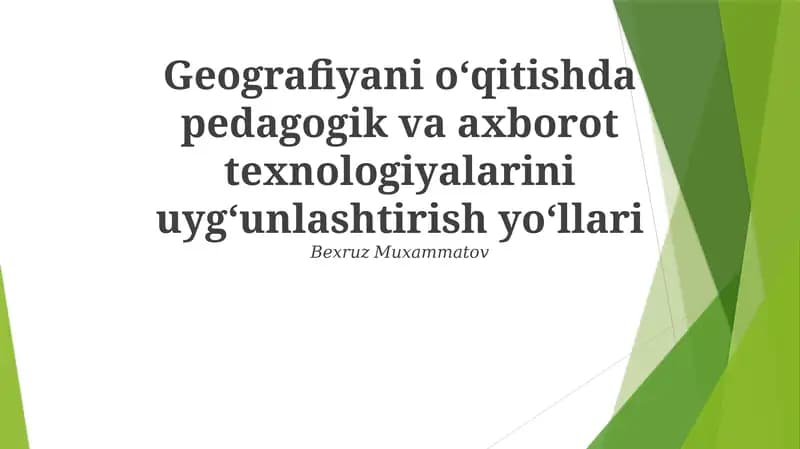 Geografiyani oʻqitishda pedagogik va axborot texnologiyalarini uygʻunlashtirish yoʻllari
