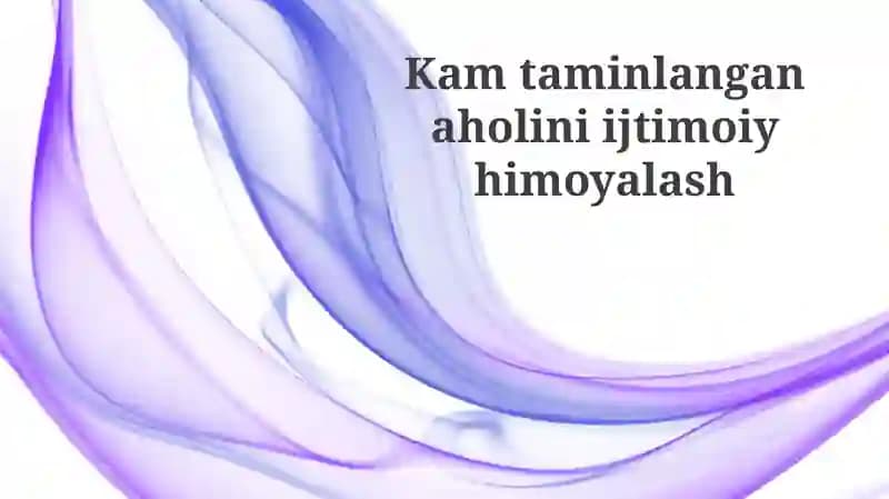 Zaif aholi qatlamlarini ijtimoiy himoya qilish