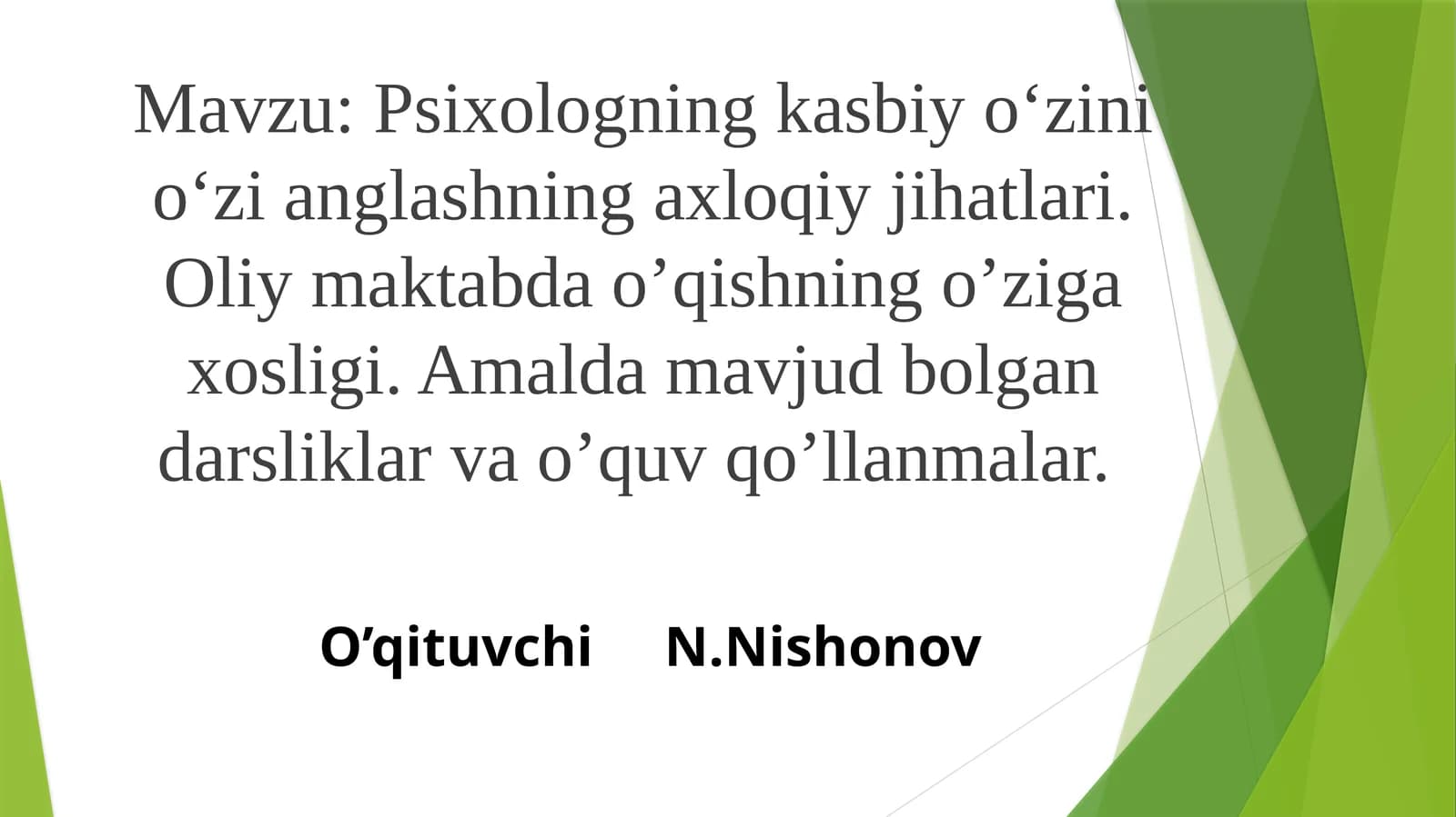 Psixologning kasbiy o‘zini o‘zi anglashning axloqiy jihatlari. Oliy maktabda o’qishning o’ziga xosligi. Amalda mavjud bo‘lgan darsliklar va o‘quv qo‘llanmalar
