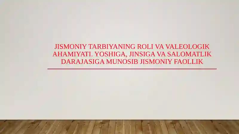 Jismoniy tarbiyaning roli va valeologik ahamiyati. Yoshiga, jinsiga va salomatlik darajasiga munosib jismoniy faollik
