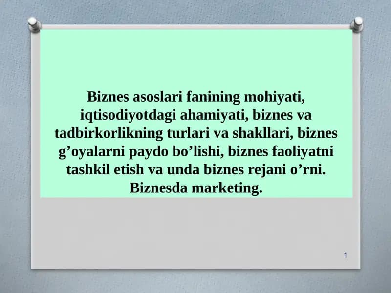 Biznes asoslari fanining mohiyati, iqtisodiyotdagi ahamiyati, biznes va tadbirkorlikning turlari va shakllari