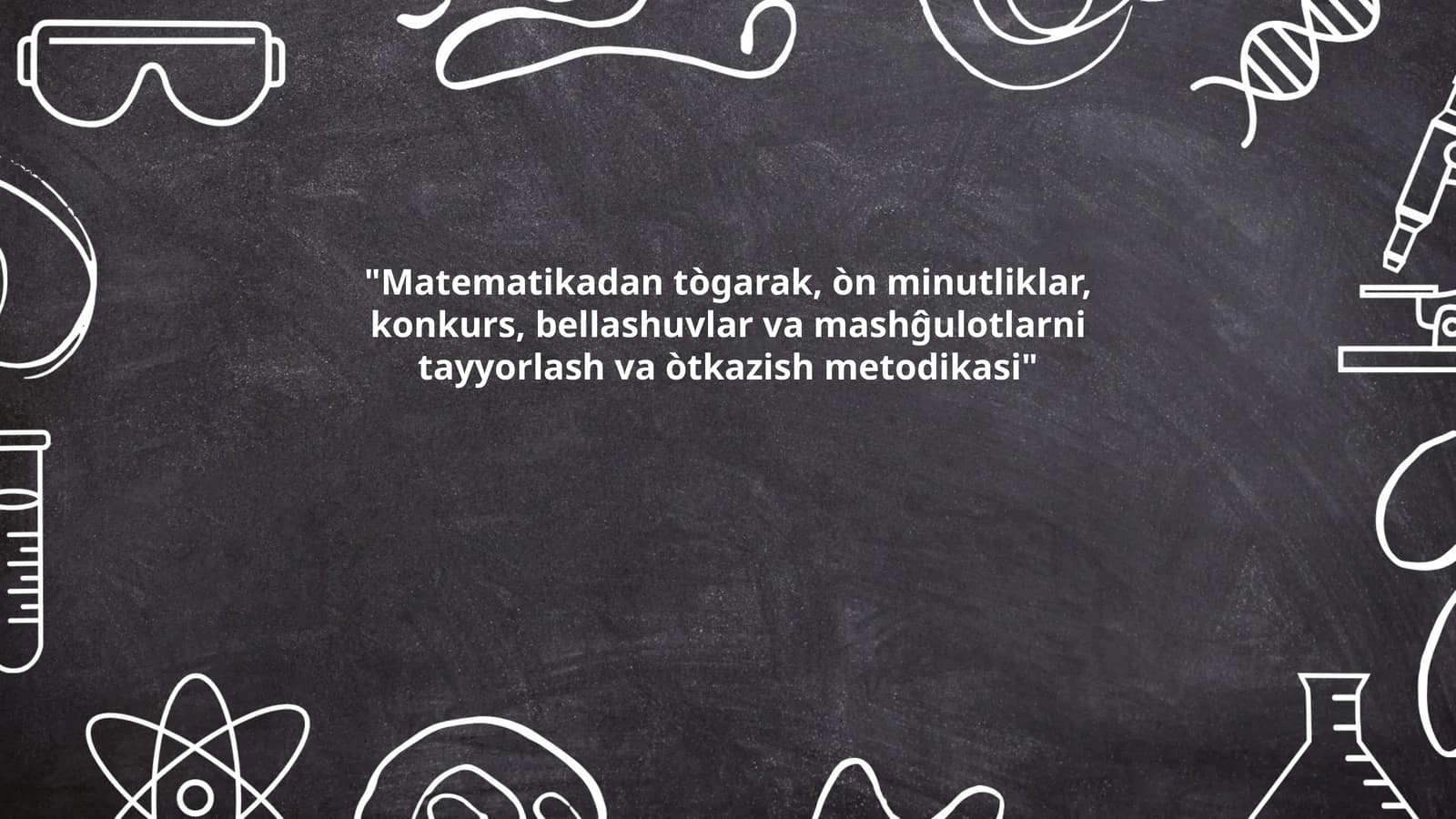Matematikadan tògarak, òn minutliklar, konkurs, bellashuvlar va mashĝulotlarni tayyorlash va òtkazish metodikasi