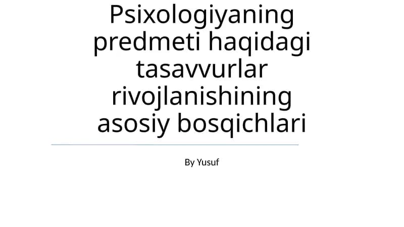 Psixologiyaning predmeti haqidagi tasavvurlar rivojlanishining asosiy bosqichlari