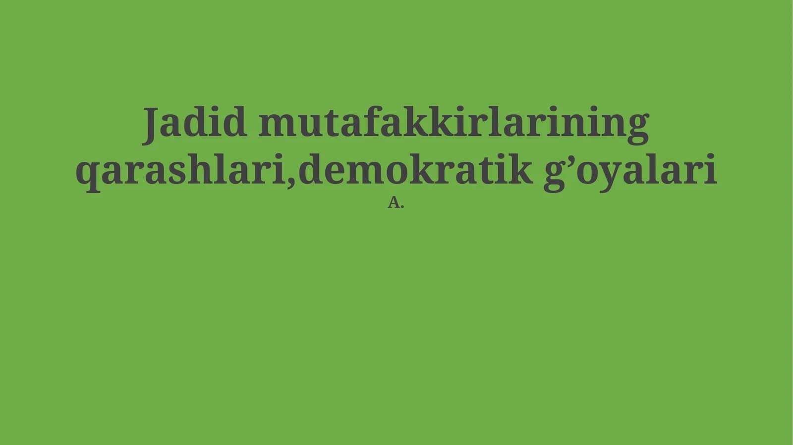 Jadid mutafakkirlarining qarashlari,demokratik g’oyalari