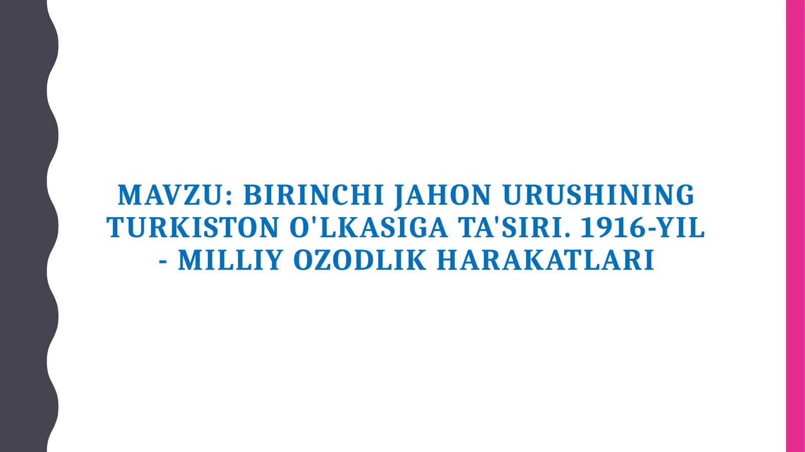 Birinchi jahon urushining Turkiston o'lkasiga ta'siri. 1916-yil - milliy ozodlik harakatlari