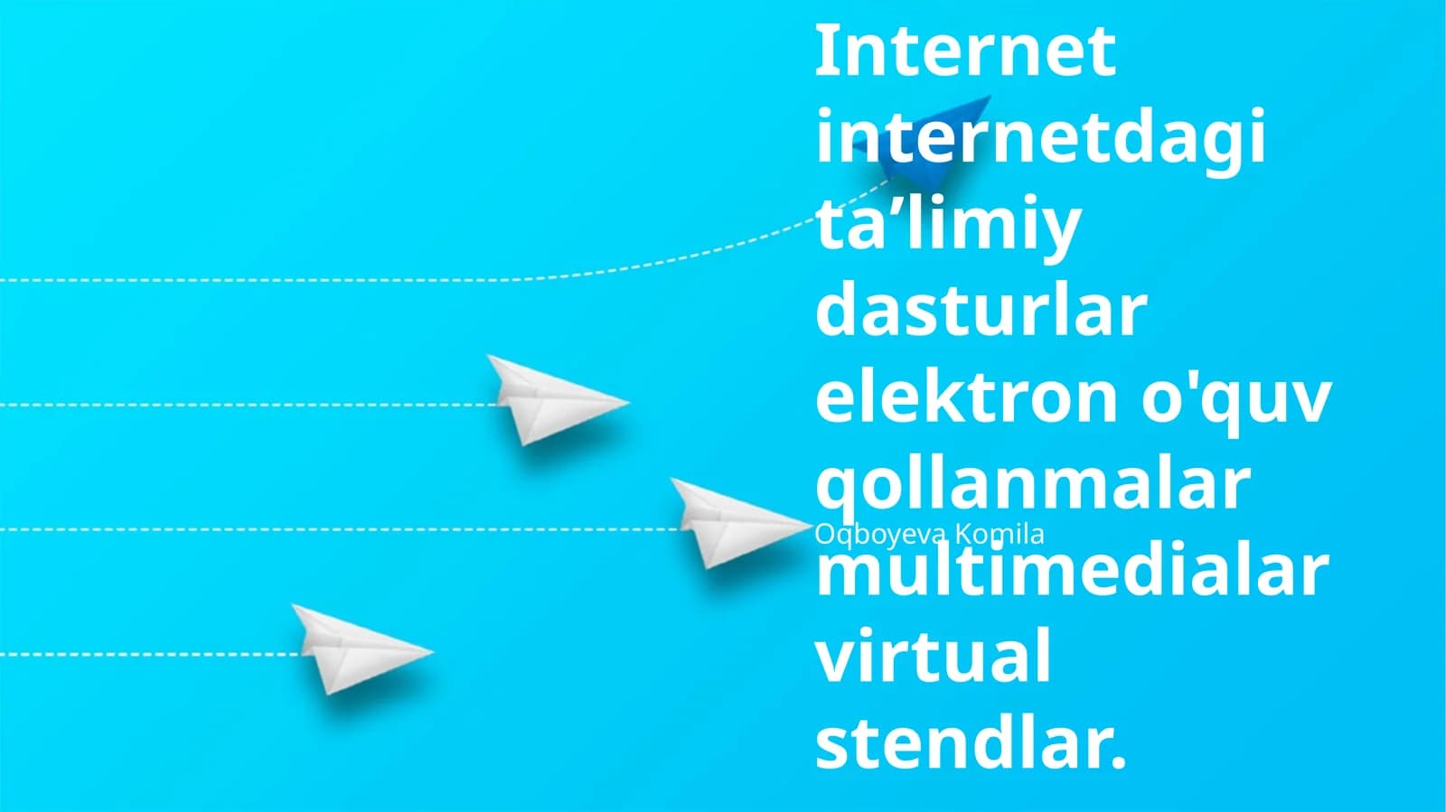 Internetdagi taʼlimiy dasturlar elektron o'quv qollanmalar multimedialar virtual stendlar