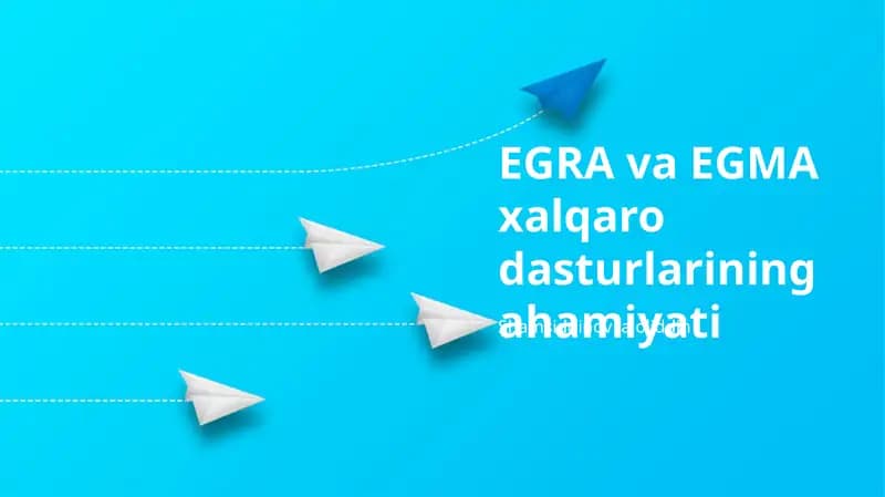 EGRA va EGMA xalqaro dasturlarining ahamiyati