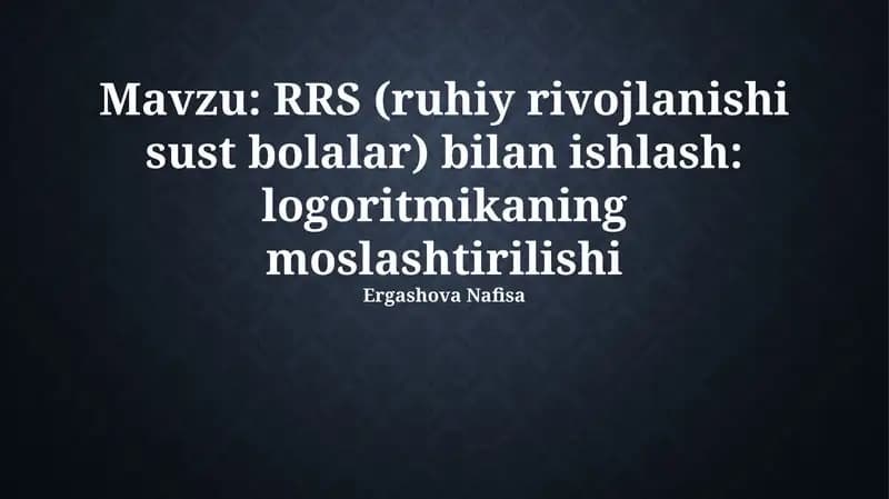 RRS (ruhiy rivojlanishi sust bolalar) bilan ishlash: logoritmikaning moslashtirilishi