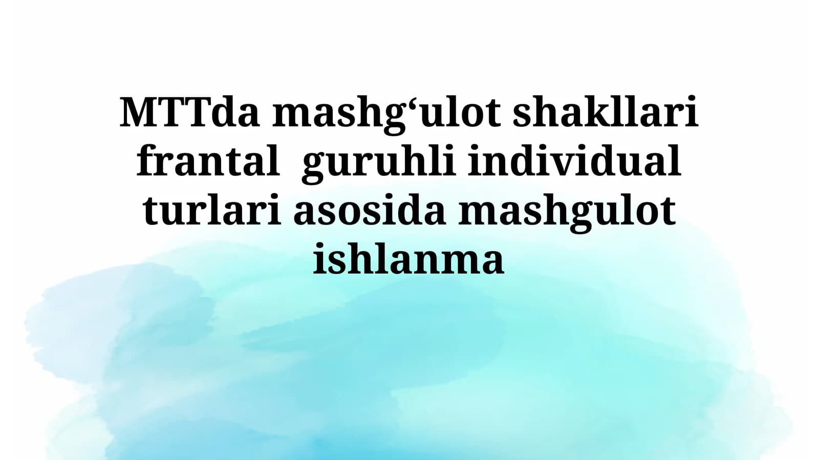 MTTda mashgʻulot shakllari frantal guruhli individual turlari asosidamashgulotishlanma