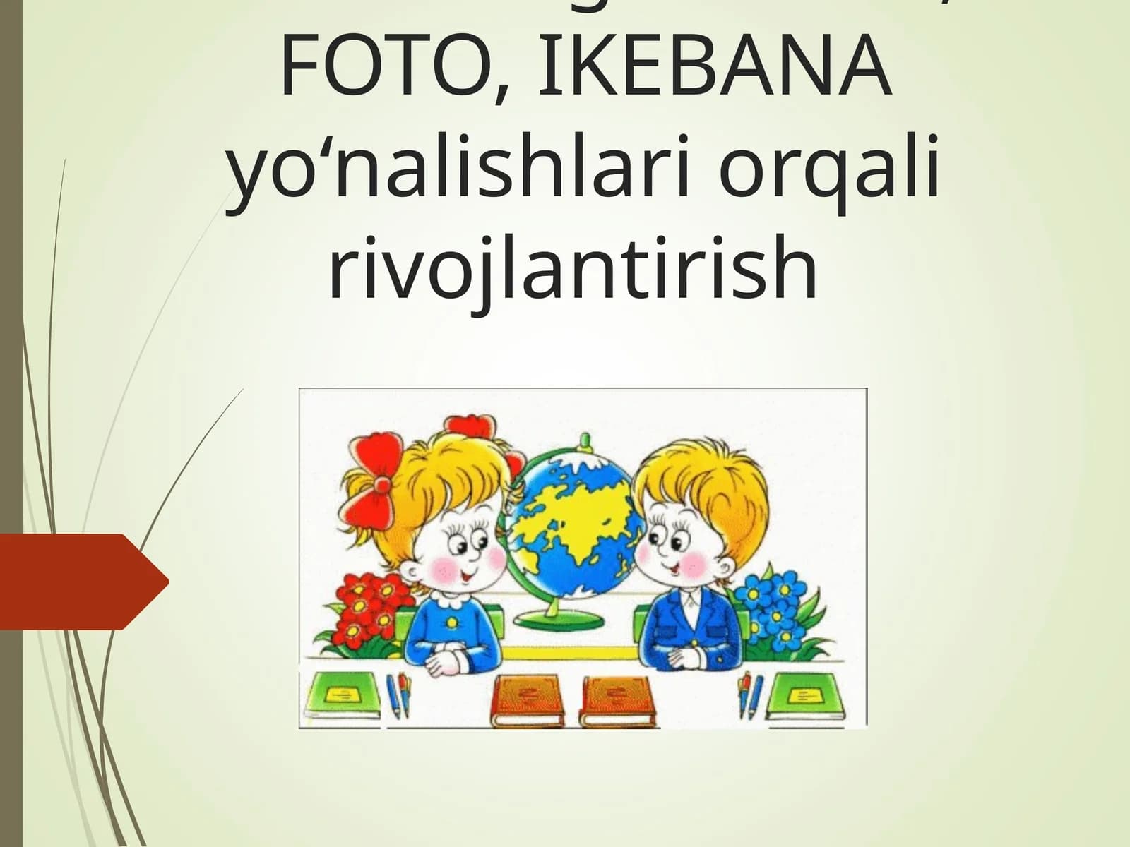 O’quvchilarni ART texnologiyasi asosida san’atning DIZAYN, FOTO, IKEBANA yo‘nalishlari orqali rivojlantirish