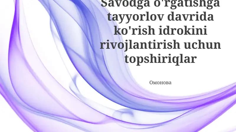 Savodga o'rgatishga tayyorlov davrida ko'rish idrokini rivojlantirish uchun topshiriqlar