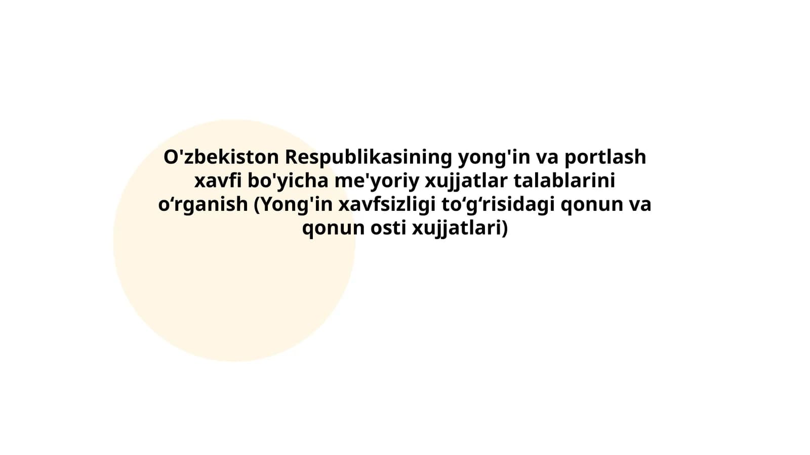 O'zbekiston Respublikasining yong'in va portlash xavfi bo'yicha me'yoriy xujjatlar talablarini o‘rganish (Yong'in xavfsizligi to‘g‘risidagi qonun va qonun osti xujjatlari)