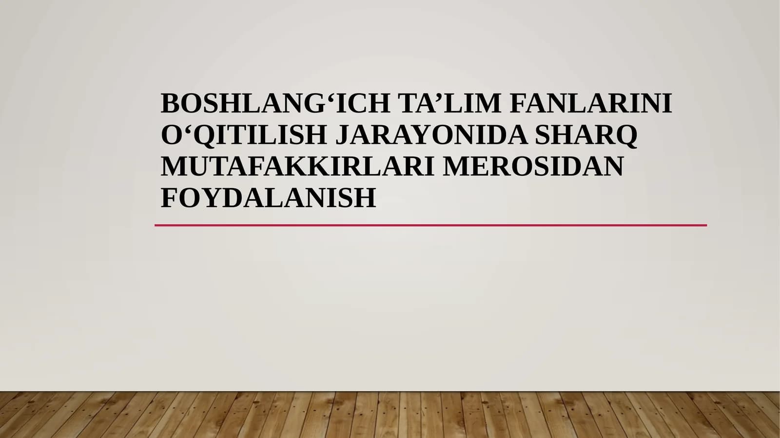BOSHLANG‘ICH TA’LIM FANLARINI O‘QITILISH JARAYONIDA SHARQ MUTAFAKKIRLARI MEROSIDAN FOYDALANISH