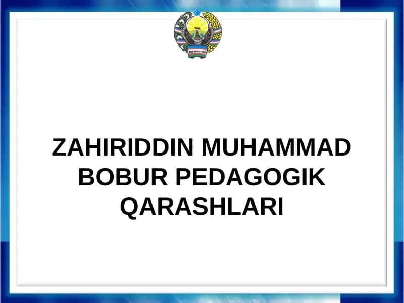 ZAHIRIDDIN MUHAMMAD BOBUR PEDAGOGIK QARASHLARI