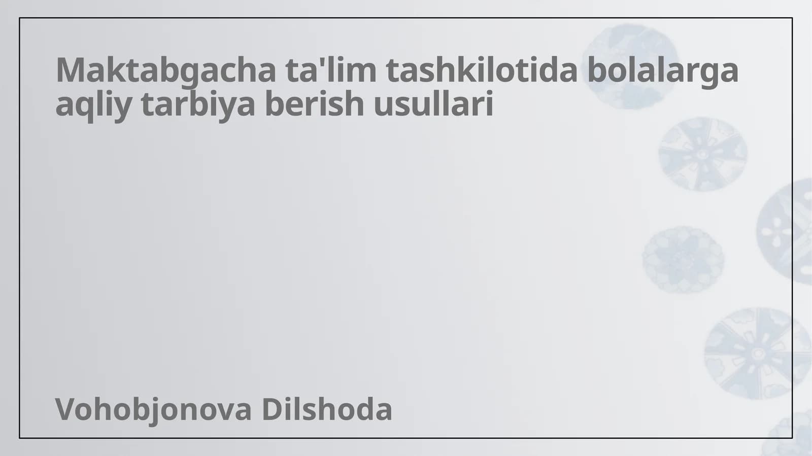 Maktabgacha ta'lim tashkilotida bolalarga aqliy tarbiya berish usullari