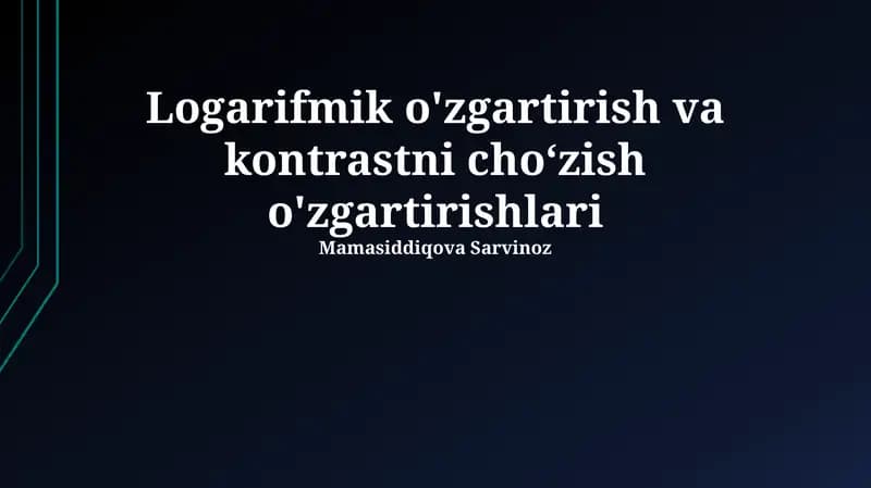 Logarifmik o'zgartirish va kontrastni cho‘zish o'zgartirishlari