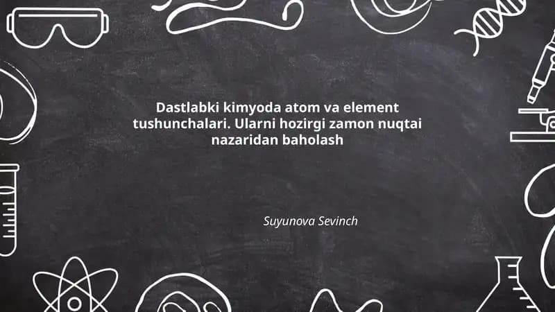 Dastlabki kimyoda atom va element tushunchalari. Ularni hozirgi zamon nuqtai nazaridan baholash