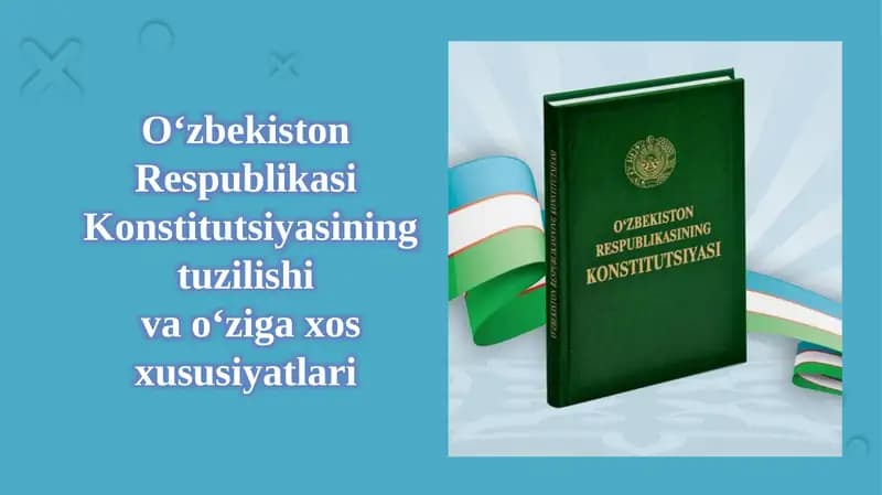 O‘zbekiston Respublikasi Konstitutsiyasining tuzilishi va o‘ziga xos xususiyatlari