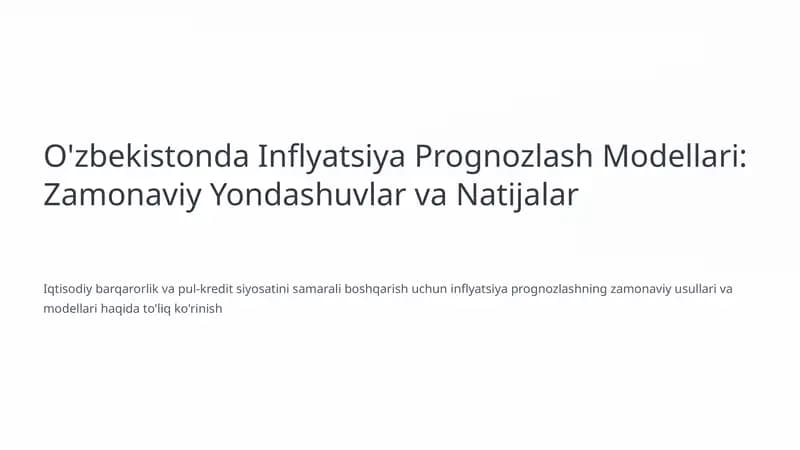 O'zbekistonda Inflyatsiya Prognozlash Modellari: Zamonaviy Yondashuvlar va Natijalar
