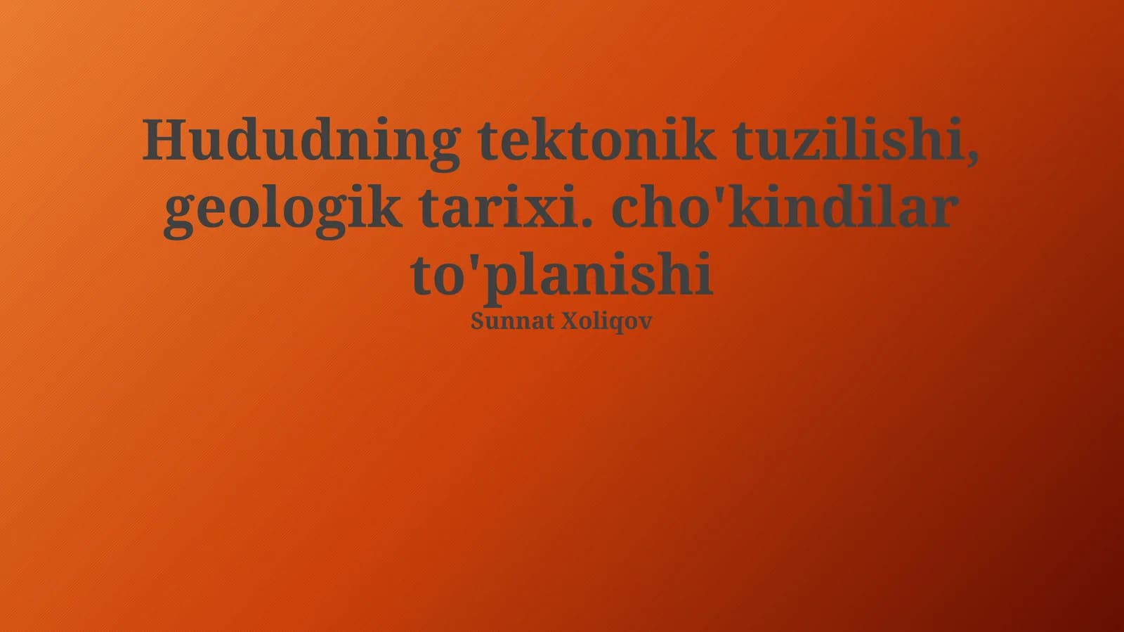 Hududning tektonik tuzilishi, geologik tarixi. cho'kindilar to'planishi