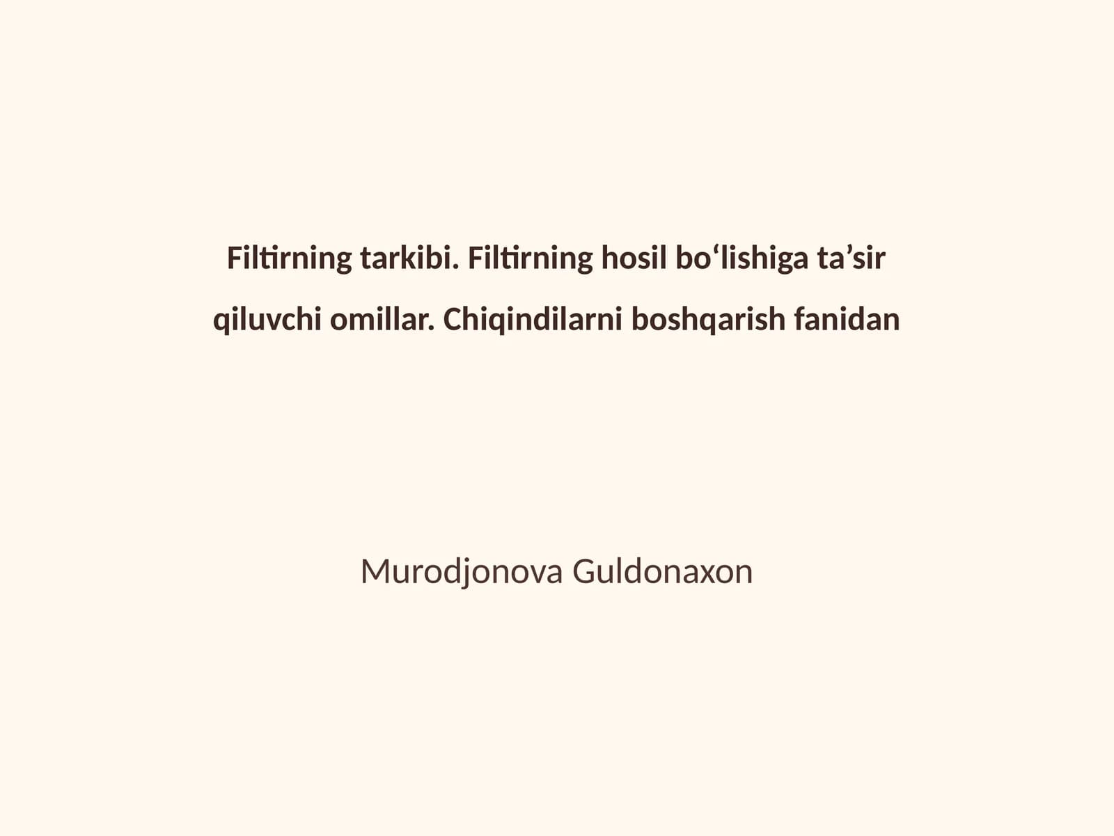 Filtirning tarkibi. Filtirning hosil boʻlishiga ta’sir qiluvchi omillar. Chiqindilarni boshqarish fanidan