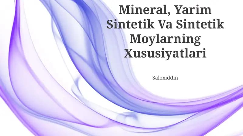 Mineral, Yarim Sintetik Va Sintetik Moylarning Xususiyatlari