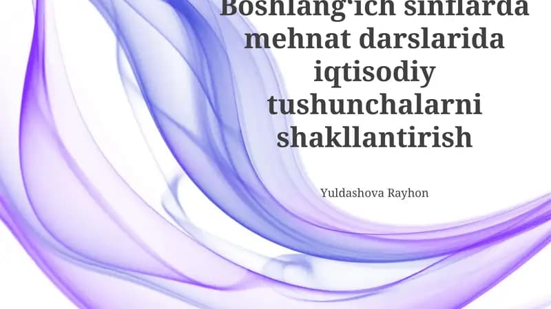 Boshlangʻich sinflarda mehnat darslarida iqtisodiy tushunchalarni shakllantirish