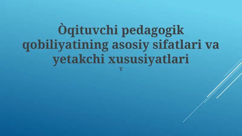 Pedagogik mahoratning mohiyati va asosiy sifatlari